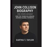 JOHN COLLISON: THE STRIPE MINDSET: HOW THE YOUNG BILLIONAIRE REWIRED GLOBAL PAYMENTS