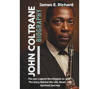 JOHN COLTRANE Biography: The Jazz Legend Worshipped as ‘god’ - The Story Behind His Life, Music, and Spiritual Journey