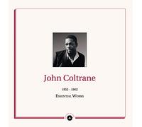 JOHN COLTRANE - ESSENTIAL WORKS 1952 - 1962