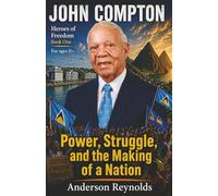 John Compton: Power, Struggle, and The Making of a Nation (Heroes of Freedom)