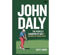 John Daly: The People’s Champion of Golf-Breaking the Fairway Rules