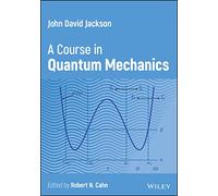 John David Jackson: A Course in Quantum Mechanics