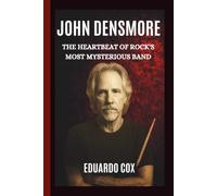 JOHN DENSMORE: The Heartbeat of Rock’s Most Mysterious Band