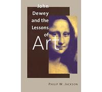 John Dewey and the Lessons of Art