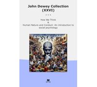 John Dewey Collection (XXVI): Think Human Nature Conduct Introduction Social Psychology (Top Classics)