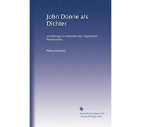 John Donne als Dichter: ein Beitrag zur Kenntnis der englischen Renaissance