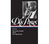 John Dos Passos: U.S.A. (LOA #85): The 42nd Parallel / 1919 / The Big Money: 2 (Library of America John Dos Passos Edition)