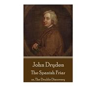 John Dryden - The Spanish Friar: or, The Double Discovery