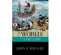 John E. Wills Jr. The World from 1450 to 1700 (Tapa blanda)