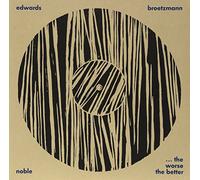 John Edwards - Worse the Better: Live at Cafe Oto January 2010 [Vinilo]