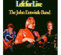 John Entwistle Band - Left for Live