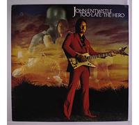 JOHN ENTWISTLE - too late the hero