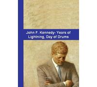 John F. Kennedy - Years of Lightning , Day of Drums / Also The First Kennedy - Nixon Debate