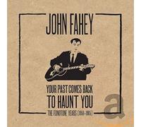 John Fahey - Your Past Comes Back to Haunt You (The Fonotone Years 1958-1965)
