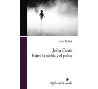 John Fante. Entre la niebla y el polvo