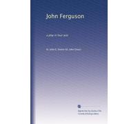 John Ferguson: a play in four acts