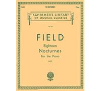 John Field: 18 Nocturnes for Piano Sheet Music Book | Romantic Classical Solo Repertoire Edited by Franz Liszt | Schirmer Edition for Intermediate Pianists | Expressive Piano Collection
