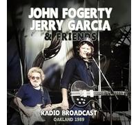 John Fogerty, Jerry Garcia & Friends - John Fogerty, Jerry Garcia & Friends - Radio Broadcast Oakland 1989