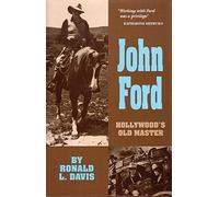 John Ford: Hollywood’s Old Master: No. 10 (The Oklahoma Western Biographies)
