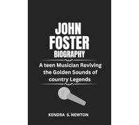 JOHN FOSTER BIOGRAPHY: A Teen Musician Reviving the Golden Sounds of Country Legends