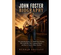 JOHN FOSTER BIOGRAPHY: The Inspiring Journey of a Small-Town Dreamer Who Found His Voice, Captured Hearts, and Rose to Country Music Stardom