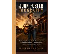 JOHN FOSTER BIOGRAPHY: The Inspiring Journey of a Small-Town Dreamer Who Found His Voice, Captured Hearts, and Rose to Country Music Stardom
