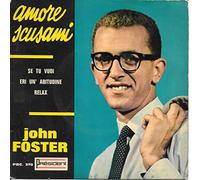 John Foster - John Foster : amore scusami - se tu vuoi - Eri un' abitudine - relax disque Président PRC 378