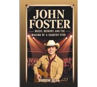 John Foster: Music, Memory, And The Making Of A Country Star