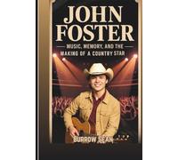 John Foster: Music, Memory, And The Making Of A Country Star