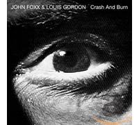 John Foxx & Louis Gordon - Crash & Burn (Deluxe Edition)