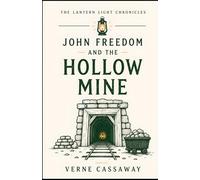 John Freedom and the Hollow Mine (The Lantern Light Chronicles)