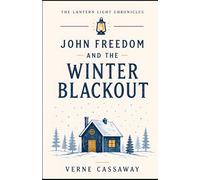 John Freedom and the Winter Blackout (The Lantern Light Chronicles)