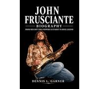 John Frusciante Biography: From Red Hot Chili Peppers Guitarist to Rock Legend