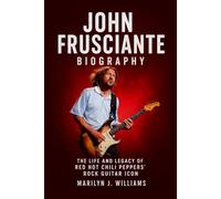 John Frusciante Biography: The Life and Legacy of Red Hot Chili Peppers' Rock Guitar Icon