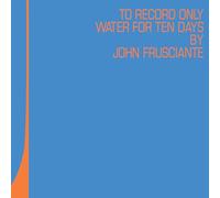 John Frusciante - To Only Record Water For Ten Days (RSD26 EX) [Vinilo]