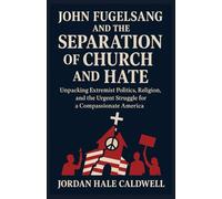 JOHN FUGELSANG AND THE SEPARATION OF CHURCH AND HATE: Unpacking Extremist Politics, Religion, and the Urgent Struggle for a Compassionate America