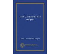 John G. Neihardt, man and poet (Vol-1)