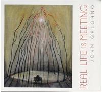 John GALGANO - Real Life Is Meeting