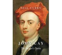 John Gay and The Beggar's Opera