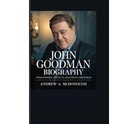 JOHN GOODMAN BIOGRAPHY: From Midwest Roots to Hollywood Greatness