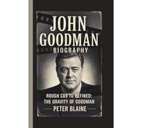 JOHN GOODMAN: ROUGH CUT TO REFINED: THE GRAVITY OF GOODMAN