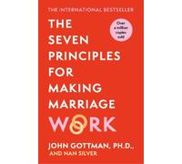 John Gottman The Seven Principles For Making Marriage Work (Tapa blanda)