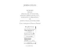 John Gyles Memorie delle singolari avventure, strane liberazioni, ecc., durante la prigionia di John Gyles, Gentiluomo Cura e traduzione di Francesco Pontuale