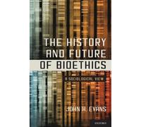 John H. Evans The History and Future of Bioethics (Tapa blanda)