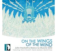 John Hackett & Marco Lo Muscio Duo : On the wings of the wind. Hackett, Jackson, Cross.