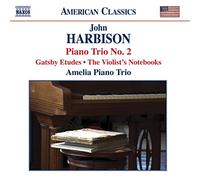 John Harbison: Piano Trio No. 2: Gatsby Etudes/The Violinist's Notebook