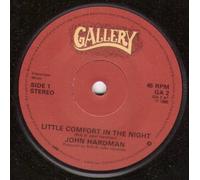 JOHN HARDMAN - LITTLE COMFORT IN THE NIGHT 7 INCH (7" VINYL 45) UK GALLERY 1980