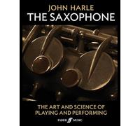 John Harle: The Saxophone: The Art and Science of Playing and Performing (Faber Edition)