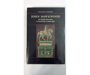 John Hawkwood: An English Mercenary in Fourteenth-Century Italy