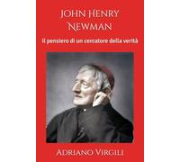 John Henry Newman: Il pensiero di un cercatore della verità (I filosofi e Dio)